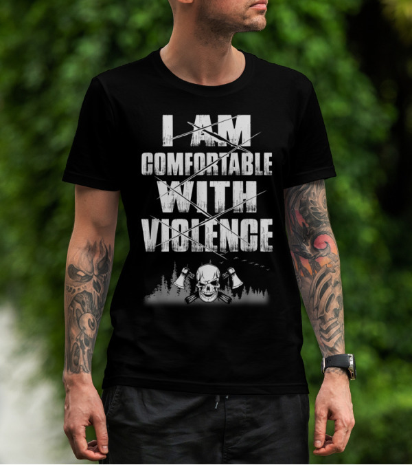 I Am Comfortable With Violence Skull Axes Forest Scene T-Shirt