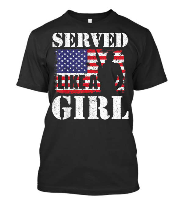 Served Like A Girl American Flag Female Veterans T-Shirt