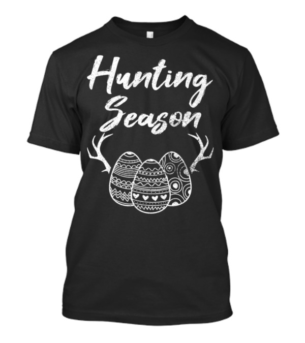 Hunting Season Easter Eggs With Antlers T-Shirt