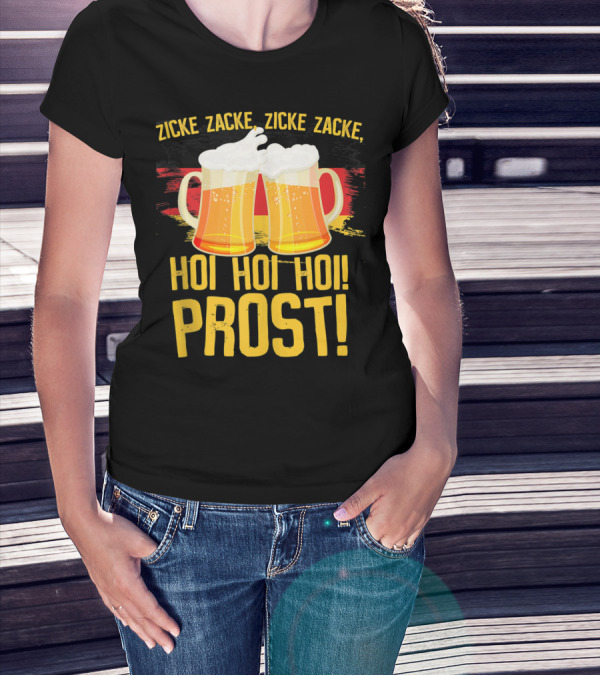 Zicke Zacke Zicke Zacke Hoi Hoi Hoi Prost Oktoberfest Beer German T-Shirt