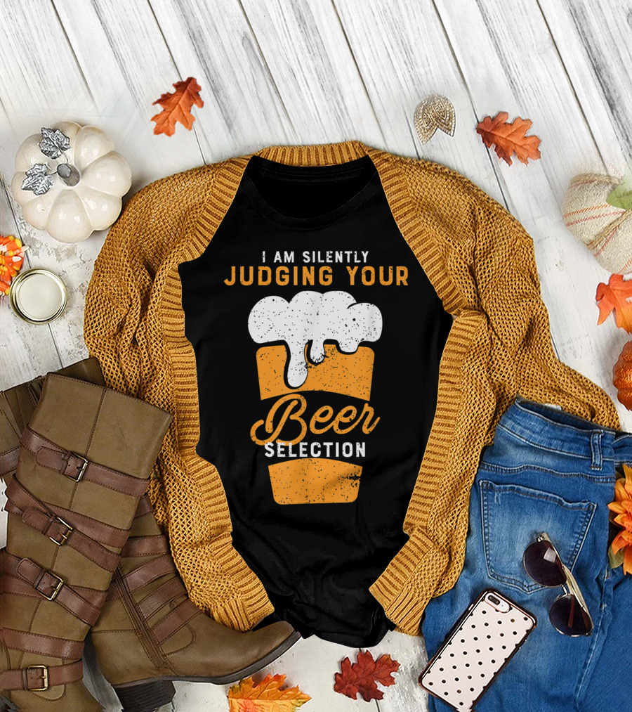 I Am Silently Judging Your Beer Selection Funny Drinking Humor T-Shirt