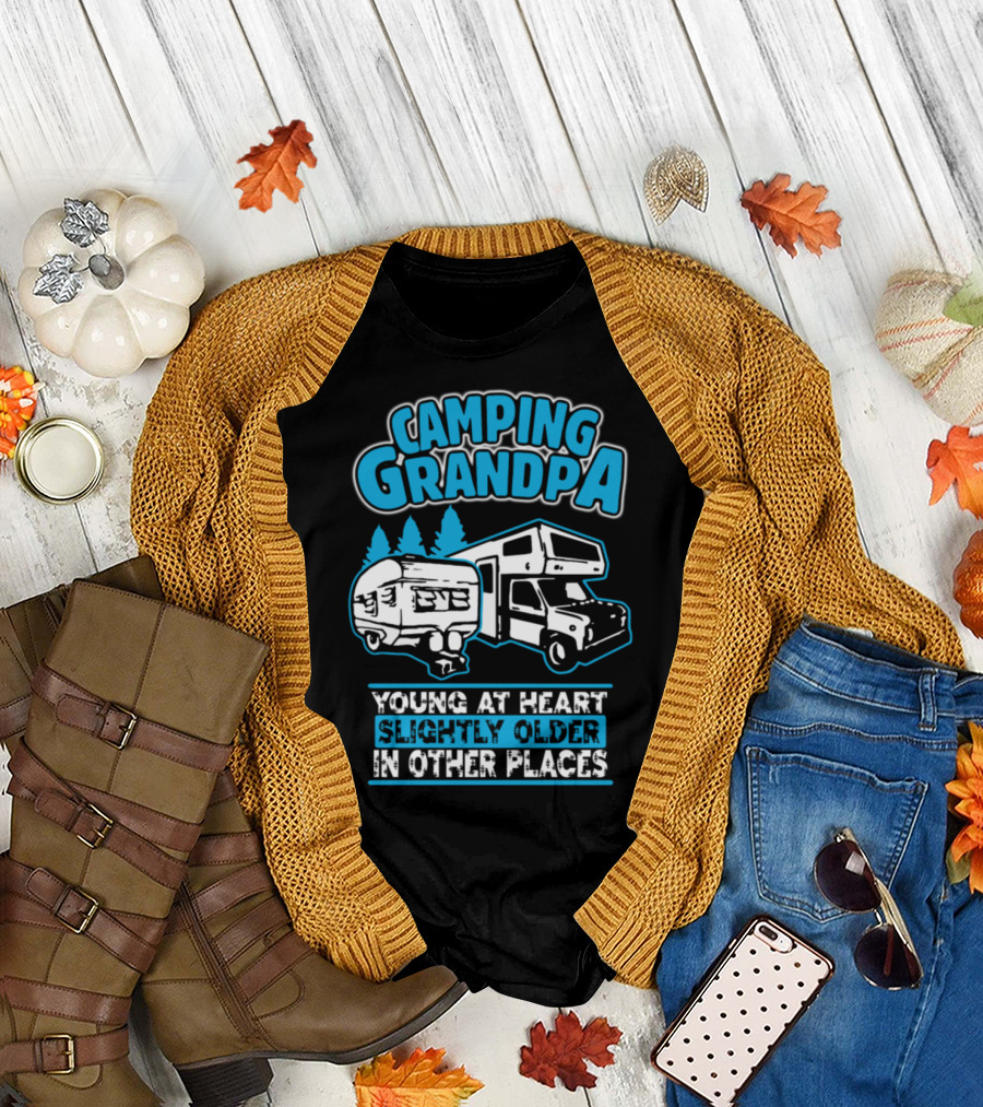 Camping Grandpa Young at Heart Slightly Older in Other Places T-Shirt