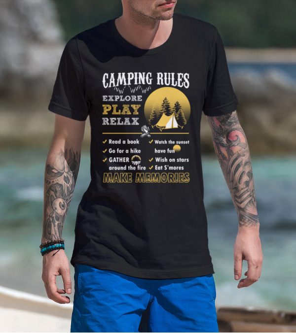 Camping Rules Explore Play Relax Make Memories Read A Book Go For A Hike Gather Around The Fire Watch The Sunset Have Fun Wish On Stars Eat S’mores T-Shirt