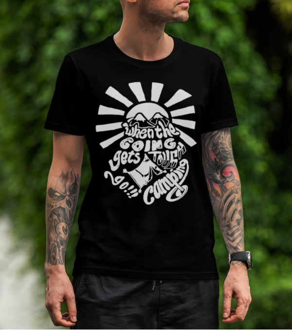 When The Going Gets Tough Go Camping Mountains Sunburst T-Shirt
