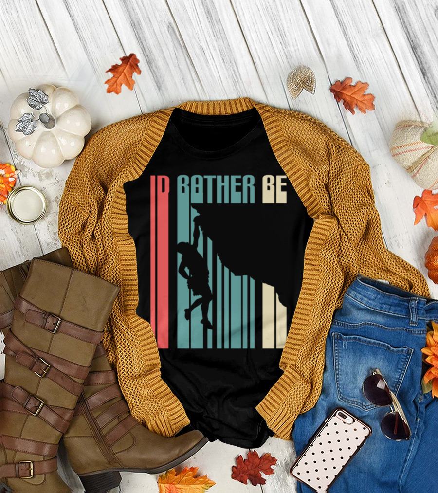 Id Rather Be Climbing Rock Climbing T-Shirt