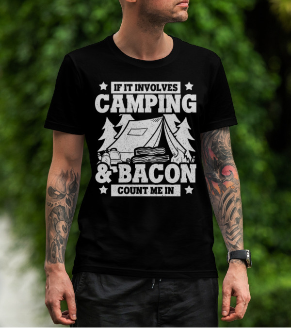 If It Involves Camping And Bacon Count Me In Tent Fire Backpack Trees T-Shirt