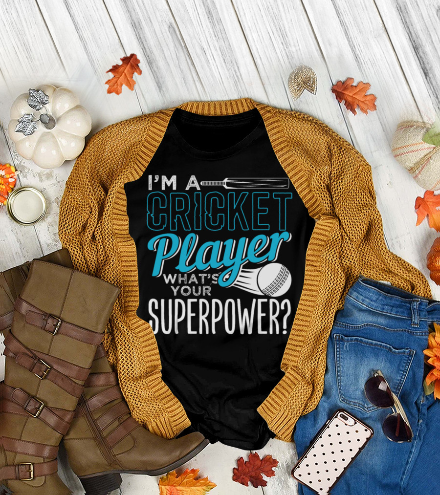 I'm a Cricket Player What's Your Superpower T-Shirt