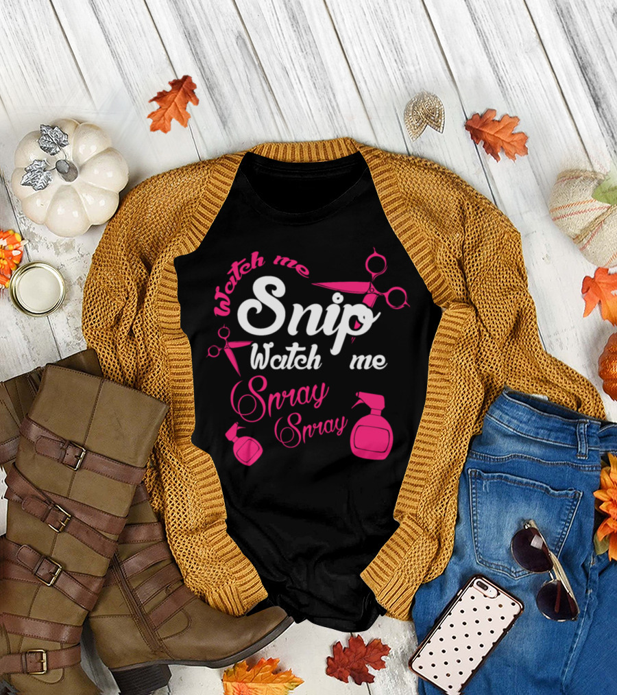 Watch Me Snip Watch Me Spray T-Shirt