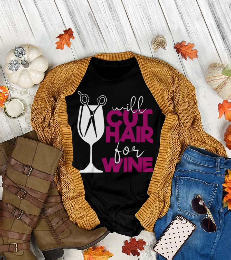 Will Cut Hair for Wine Funny Stylist T-Shirt