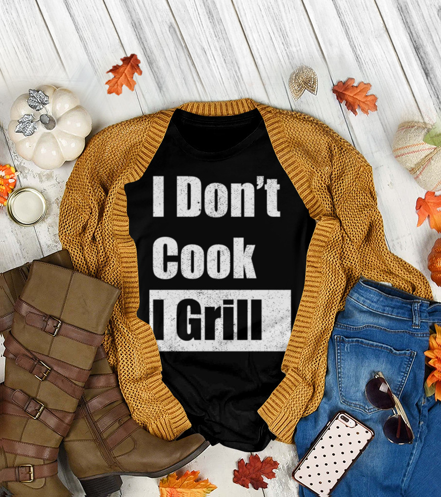 I Don't Cook I Grill BBQ Enthusiast T-Shirt
