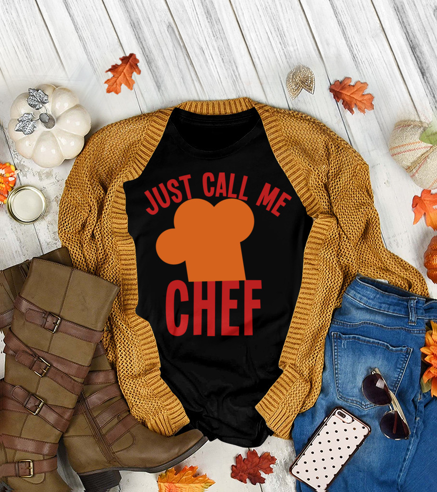 Just Call Me Chef T-Shirt