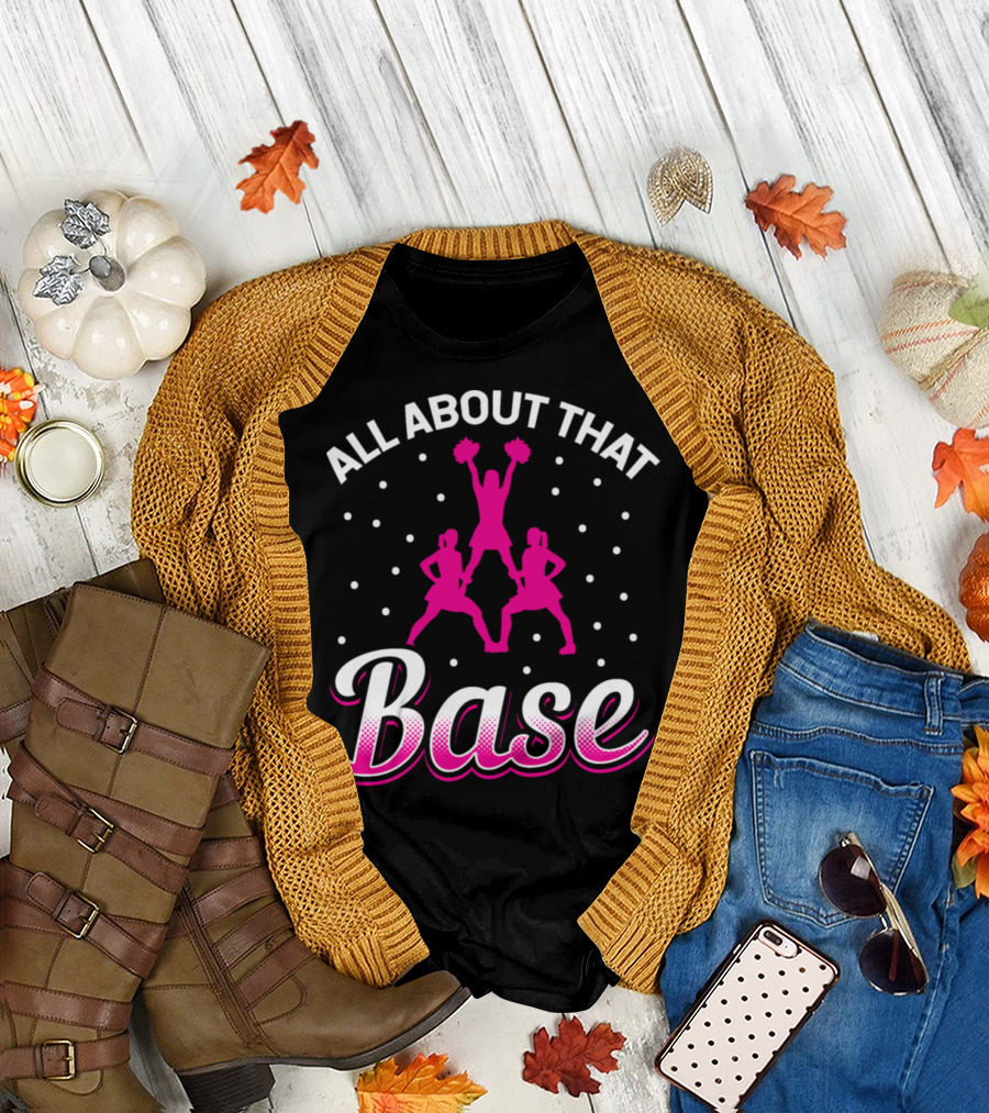 All About That Base Cheerleading Squad Formation T-Shirt