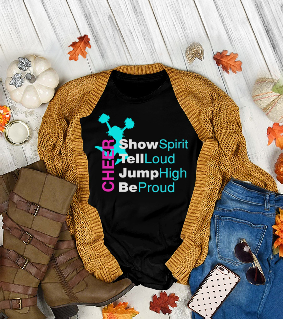 CHEER Show Spirit Tell Loud Jump High Be Proud T-Shirt