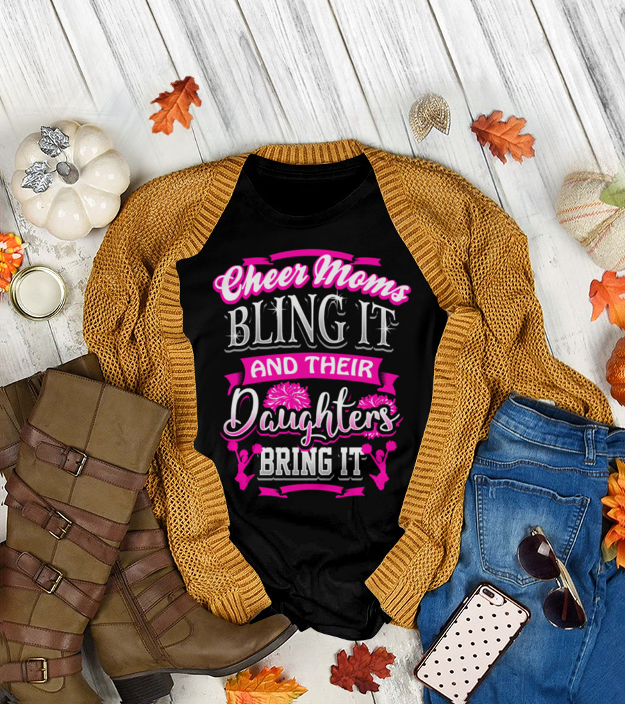 Cheer Moms Bling It and Their Daughters Bring It T-Shirt