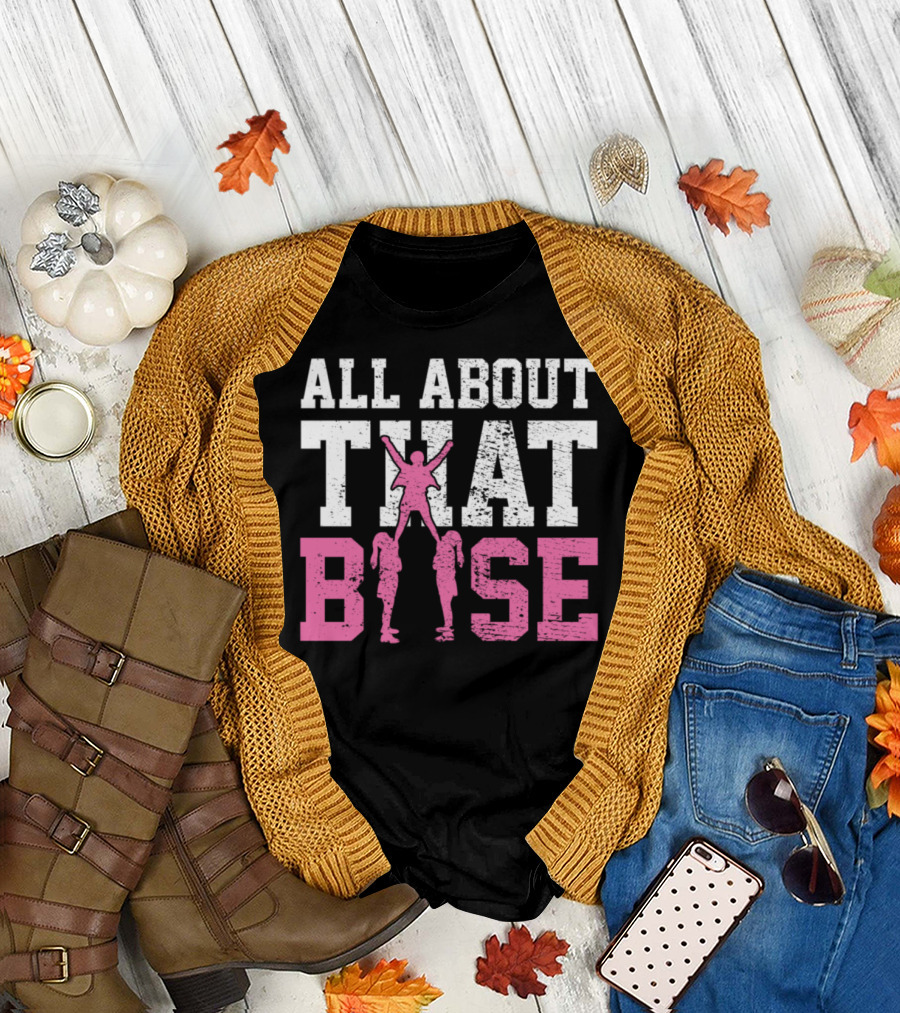 ALL ABOUT THAT BASE CHEERLEADING TEAM T-Shirt