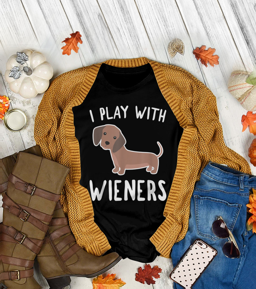 I Play With Wieners Funny Dachshund Dog T-Shirt