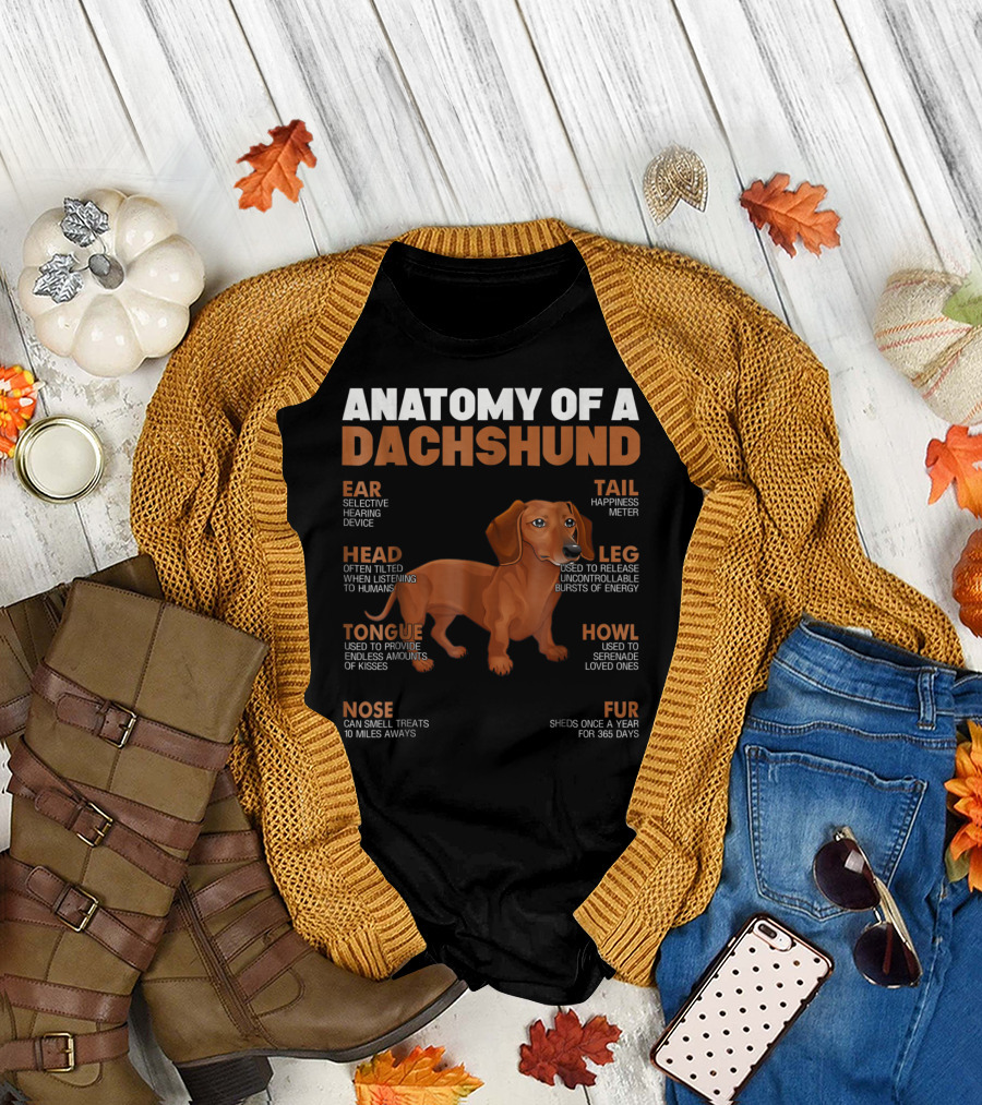 Anatomy of a Dachshund with Selective Hearing Device Head Tilted When Listening to Humans Leg Bursts of Energy Serenade Howl Fur Sheds 365 Days T-Shir