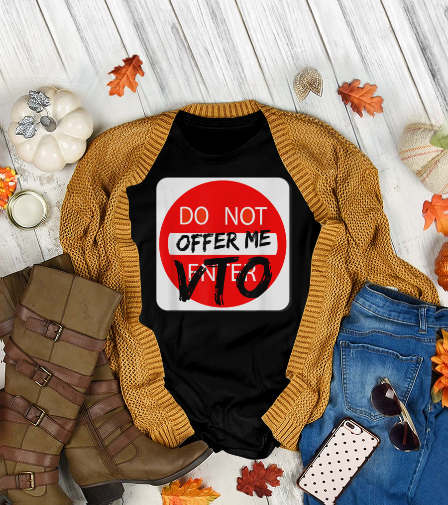 DO NOT OFFER ME VTO DO NOT ENTER T-Shirt