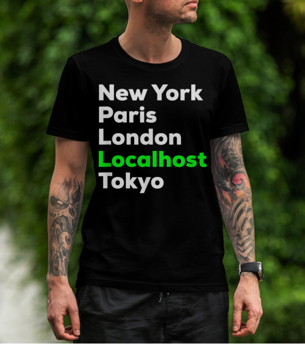 New York Paris London Localhost Tokyo Funny Hacker Cybersecurity Pentester T-Shirt