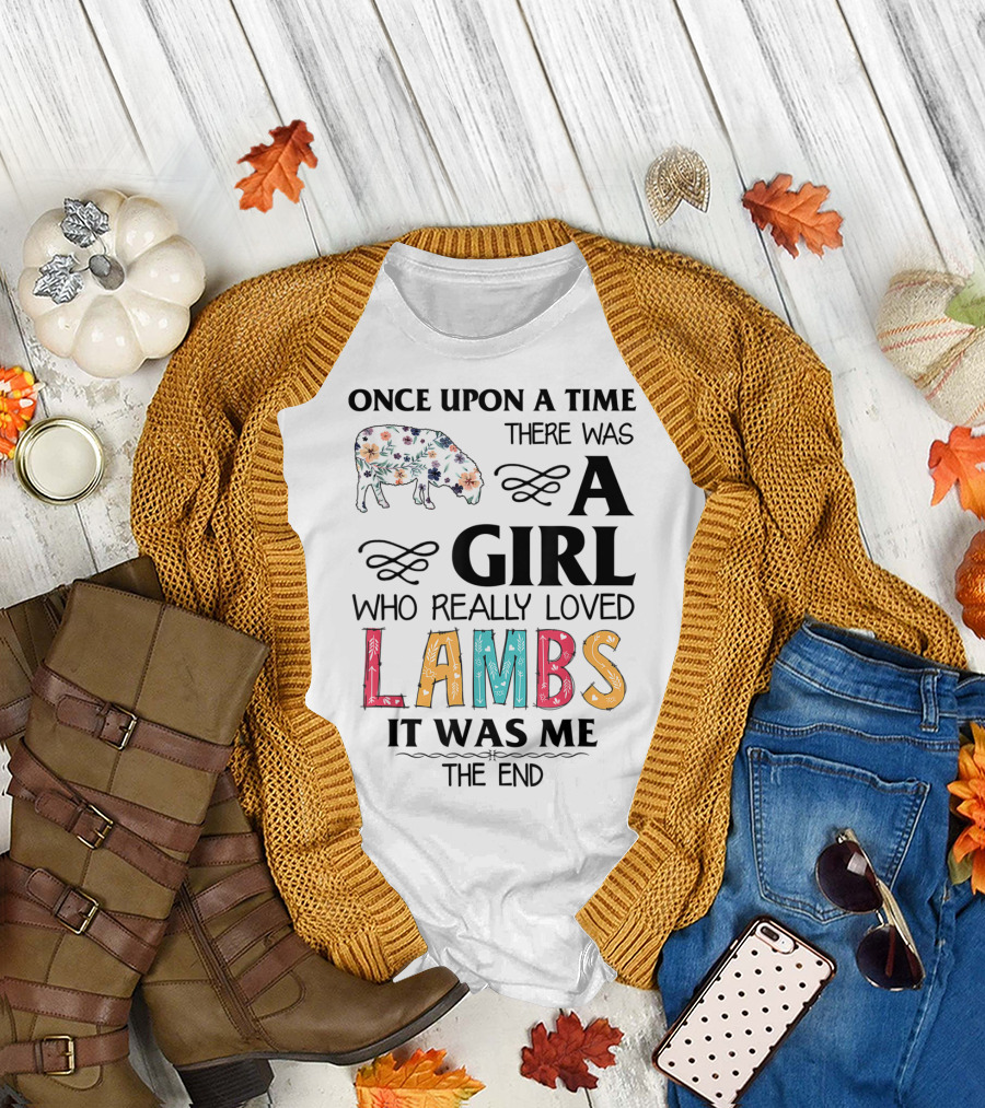 Once Upon a Time There Was a Girl Who Really Loved Lambs It Was Me The End T-Shirt