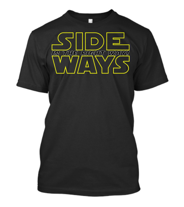 SIDEWAYS Is The Right Way Do You Even Drift T-Shirt