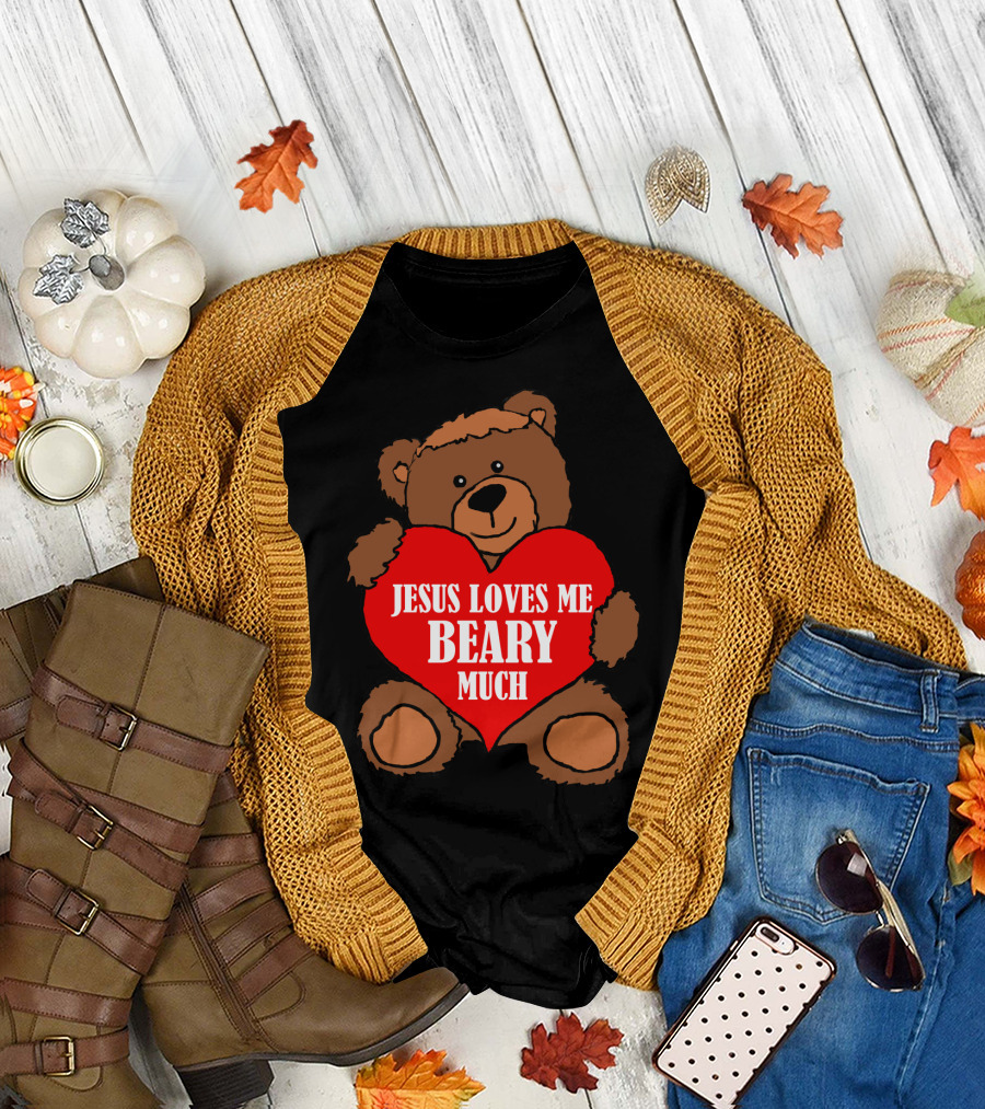 Jesus Loves Me Beary Much Teddy Heart Christian Affirmation T-Shirt