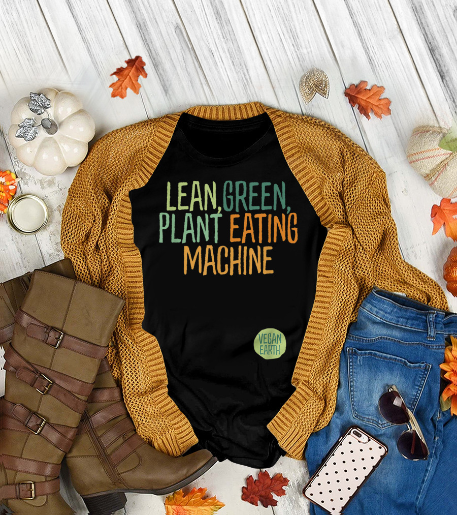 LEAN GREEN PLANT EATING MACHINE VEGAN EARTH T-Shirt