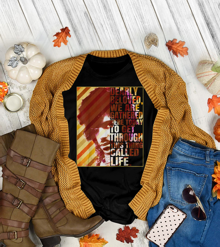 Vintage Dearly Beloved We Are Gathered Here Today To Get Through This Thing Called Life T-Shirt