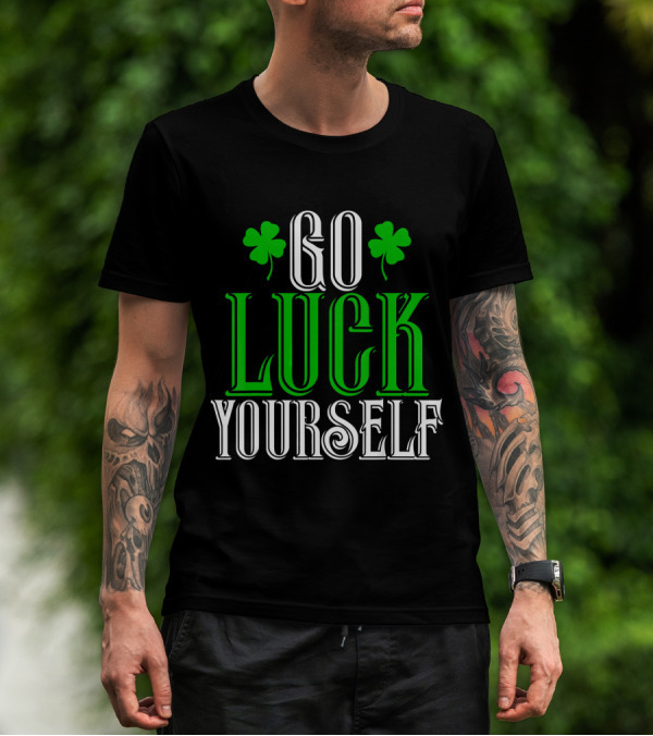 GO LUCK YOURSELF Clover Luck Charm T-Shirt