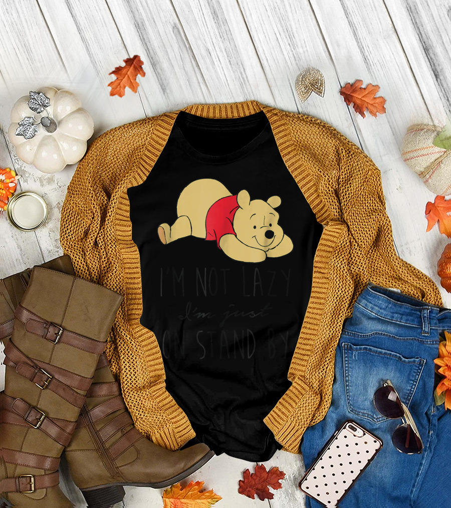 Disney Winnie The Pooh Not Lazy Just On Stand By T-Shirt
