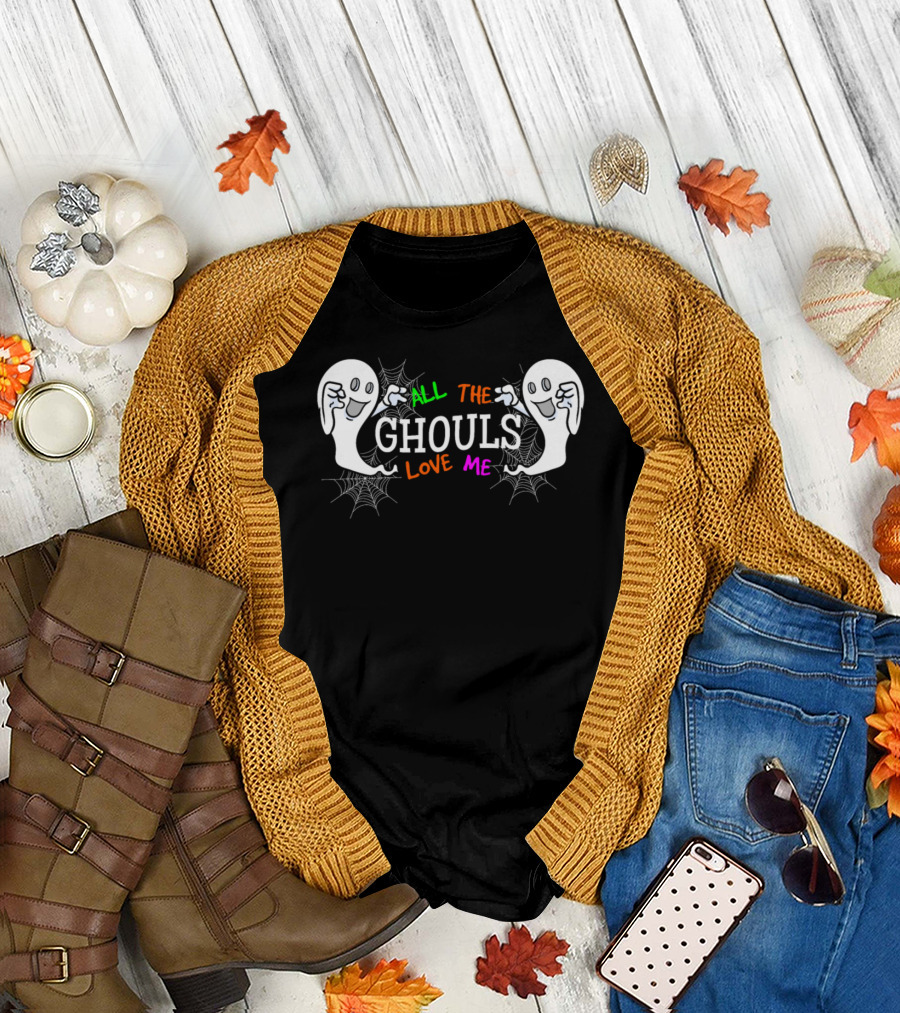 All The Ghouls Love Me Ghosts and Cobwebs Halloween Fun T-Shirt