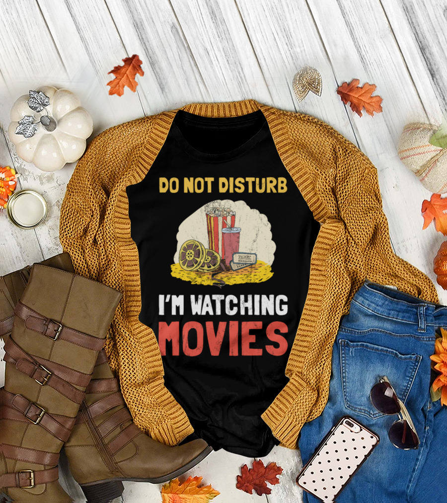 Do Not Disturb I'm Watching Movies Popcorn Drink Film Reel Ticket T-Shirt