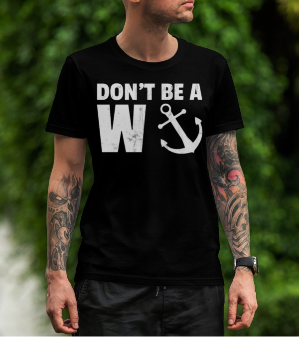 Don't Be A Wanker Funny Anchor Playful Text Nautical T-Shirt