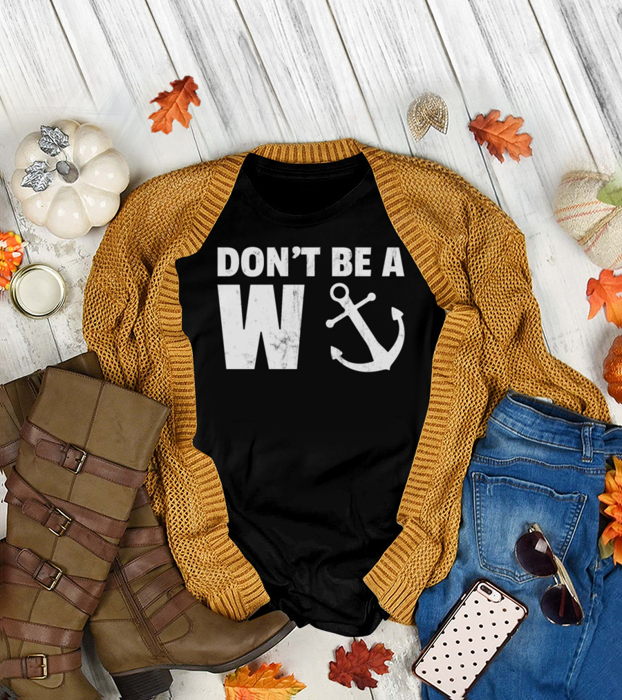 Don't Be A Wanker Funny Anchor Playful Text Nautical T-Shirt