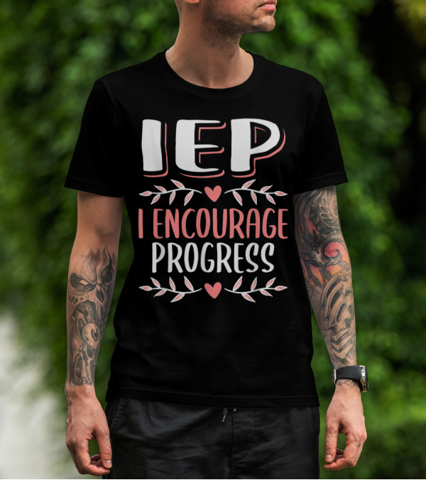 IEP I Encourage Progress Special Education Hearts And Leaves T-Shirt