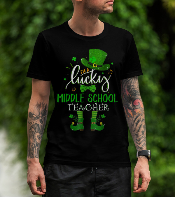 I'm A Lucky Middle School Teacher St Patrick's Day T-Shirt