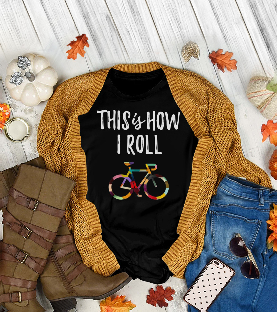 This Is How I Roll Colorful Bicycle Biking T-Shirt