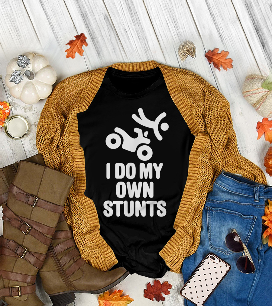 Funny I Do My Own Stunts Quad Driver Graphic Featuring ATV Silhouette with Falling Stick Figure T-Shirt