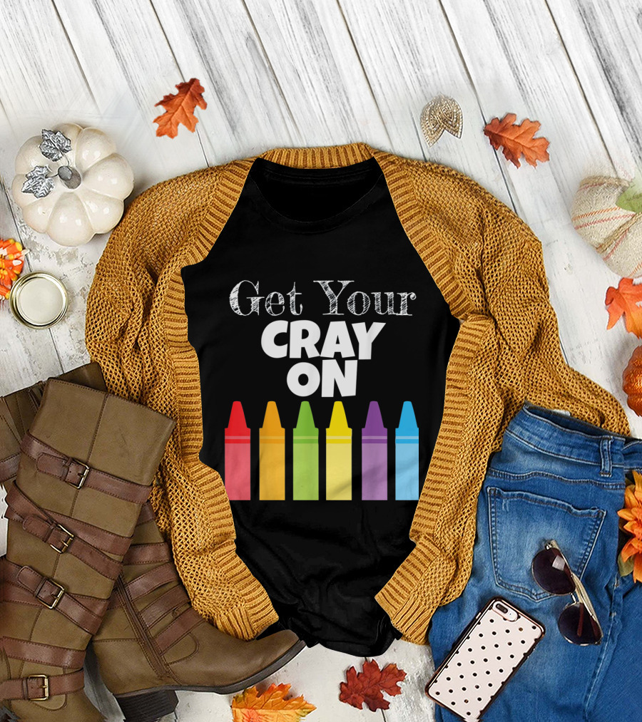 Get Your Cray On Colorful Crayons T-Shirt