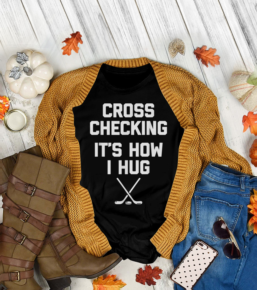 Funny Hockey Cross Checking It's How I Hug with Hockey Sticks T-Shirt