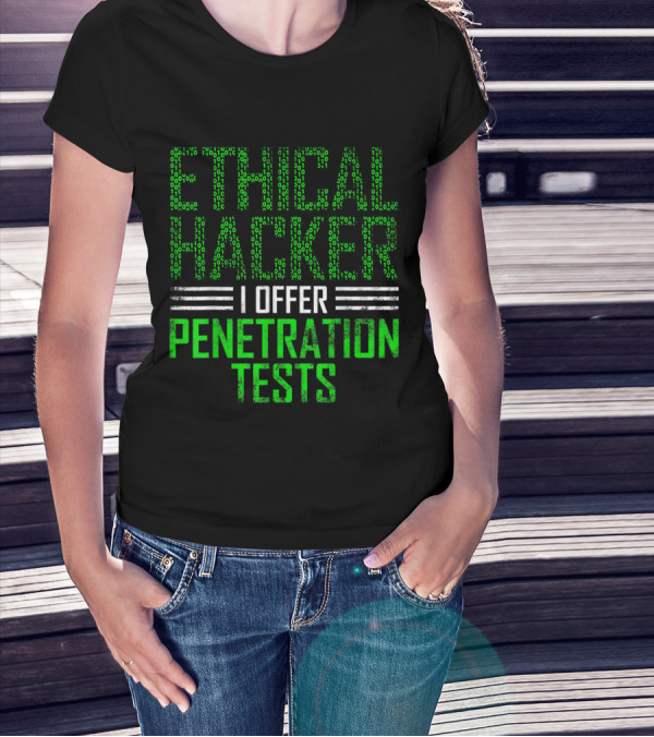 Ethical Hacker I Offer Penetration Tests Cybersecurity IT T-Shirt