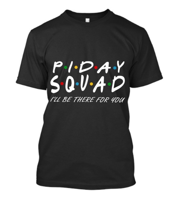 Pi Day Squad I'll Be There For You Math Teacher Happy Pi Day T-Shirt