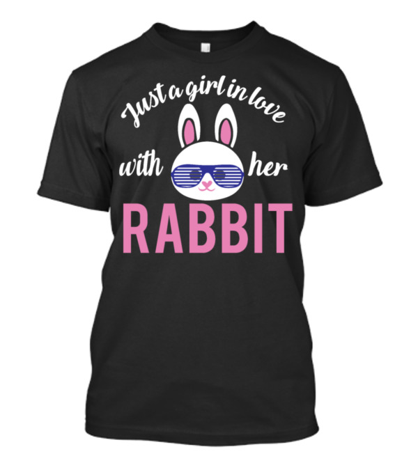 Just A Girl In Love With Her Rabbit T-Shirt