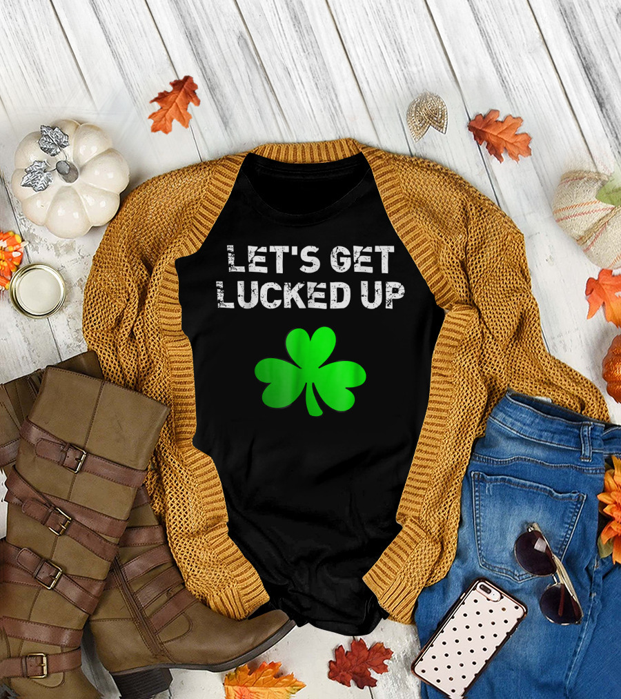 Let's Get Lucked Up Shamrock St. Patrick's Day T-Shirt