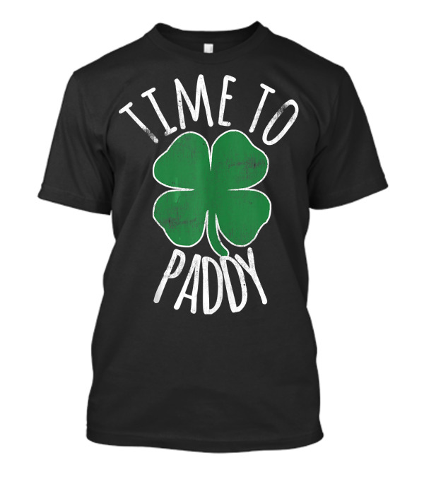 Time To Paddy St. Patrick's Day Shamrock Fun T-Shirt