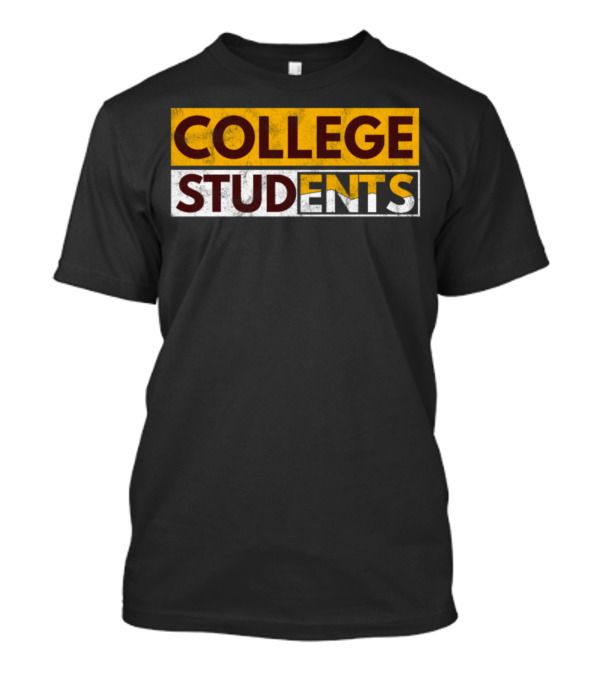 COLLEGE STUDENTENTS Funny College For Students T-Shirt