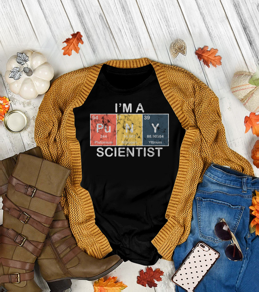 I'm a PUNY Scientist Plutonium Nitrogen Yttrium T-Shirt