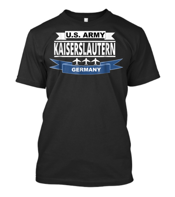 U.S. Army Kaiserslautern Germany Veterans T-Shirt