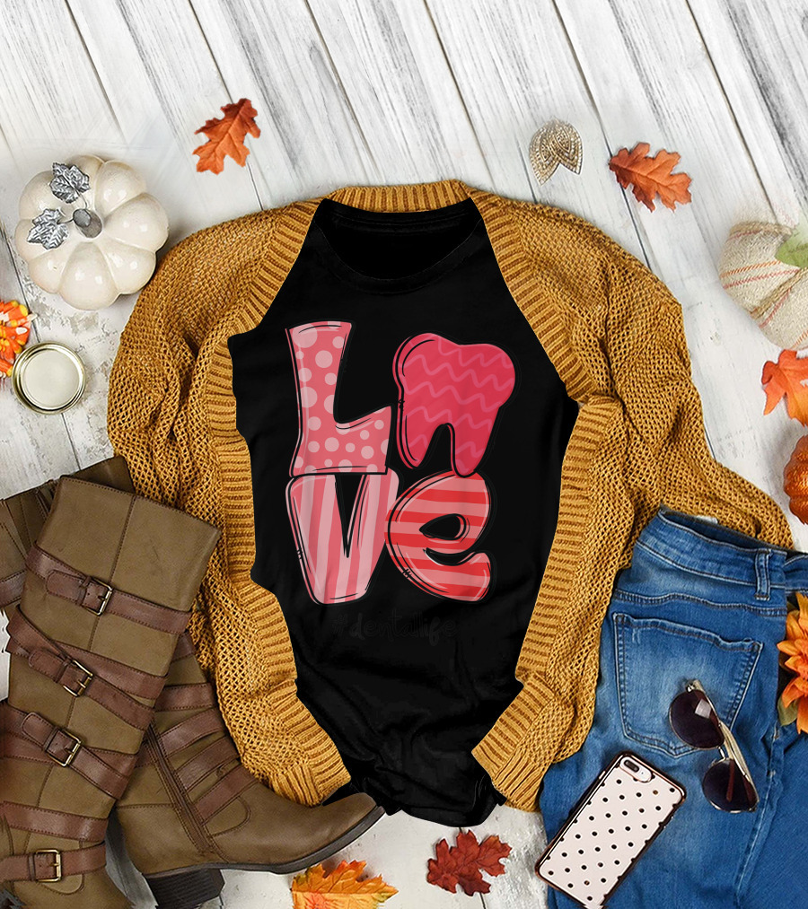 Love Tooth Heart Dental Life Dentist #dentallife T-Shirt