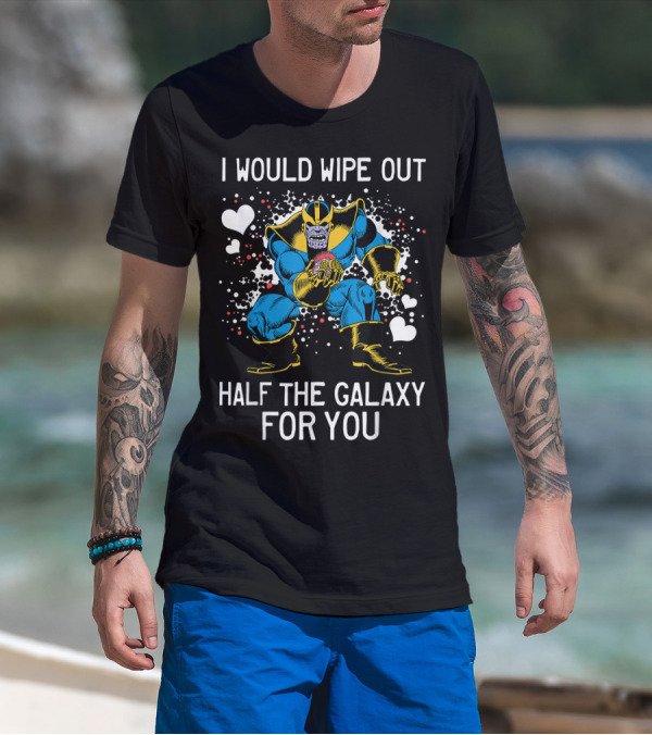 Marvel Thanos I Would Wipe Out Half The Galaxy For You Valentine Hearts T-Shirt